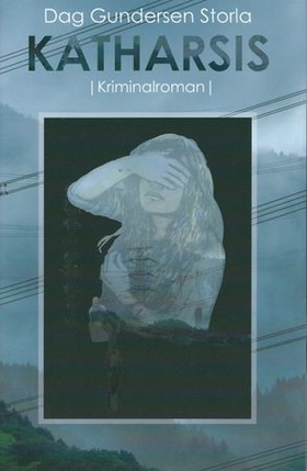 Katharsis - roman (ebok) av Dag Gundersen Storla