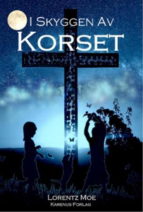 I skyggen av korset (ebok) av Lorentz Moe