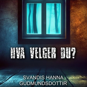 Hva velger du? (lydbok) av Svandis Hanna Gudmundsdottir