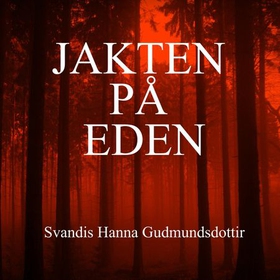 Jakten på Eden (lydbok) av Svandis Hanna Gudm