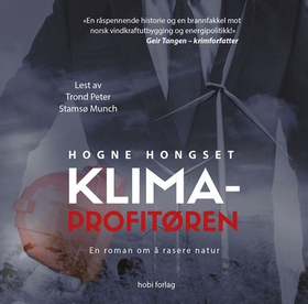 Klimaprofitøren - en roman om å rasere natur (lydbok) av Hogne Hongset