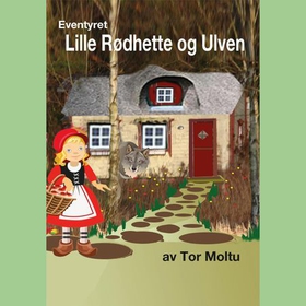 Lille Rødhette og ulven (lydbok) av Tor Moltu