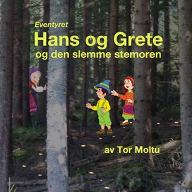 Eventyret Hans og Grete og den slemme stemoren