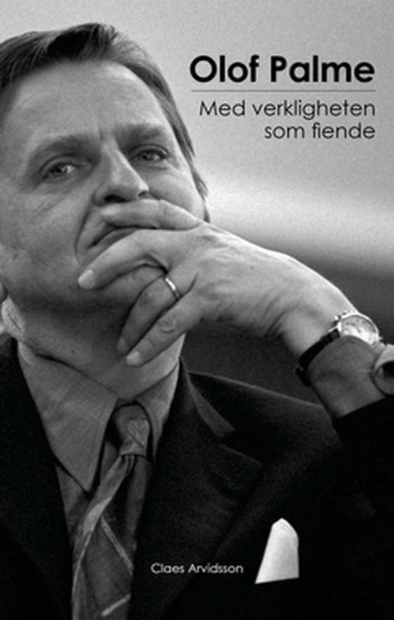 Olof Palme - Med verkligheten som fiende (e-bok) av Claes Arvidsson