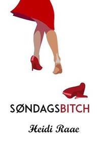 Søndagsbitch (ebok) av Heidi Raae