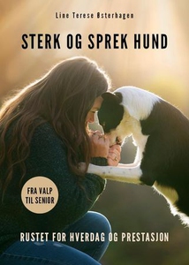 Sterk og sprek hund (ebok) av Line Terese Øst