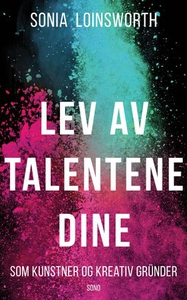 Lev av talentene dine (ebok) av Sonia Loinswo