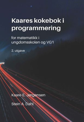 Kaares kokebok i programmering - for matematikk i ungdomsskolen og vg1 (ebok) av Kaare Erlend Jørgensen