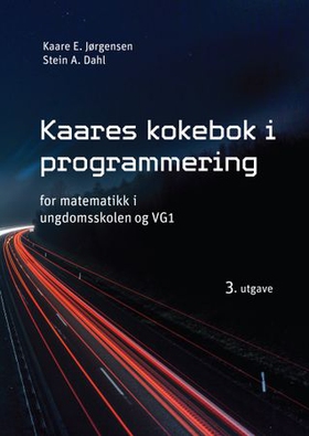 Kaares kokebok i programmering - for matematikk i ungdomsskolen og vg1 (ebok) av Kaare Erlend Jørgensen