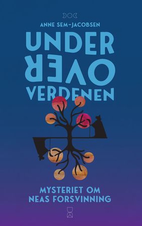 Under Oververdenen - mysteriet om Neas forsvinning (ebok) av Anne Sem-Jacobsen
