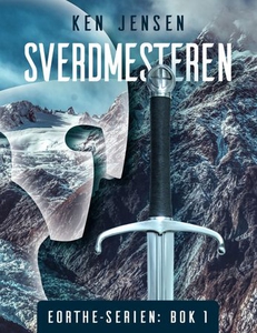 Sverdmesteren (ebok) av Ken Jensen