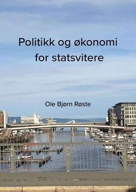 Politikk og økonomi for statsvitere (ebok) av Ole Bjørn Røste