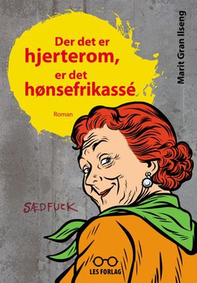 Der det er hjerterom, er det hønsefrikassé (ebok) av Marit Gran Ilseng