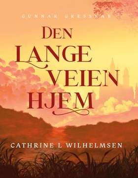 Den lange veien hjem - Gunnar Gresskar (ebok) av Cathrine Wilhelmsen