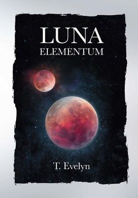 Luna elementum (ebok) av T. Evelyn