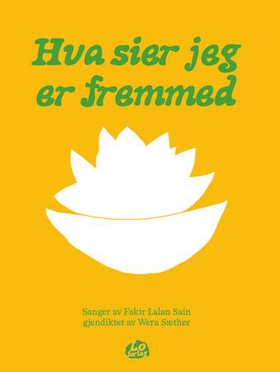 Hva sier jeg er fremmed - sanger av Fakir Lalan Sain (ebok) av Lālana Śāha