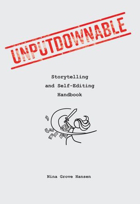 Unputdownable - storytelling and self-editing handbook (ebok) av Nina Grove Hansen