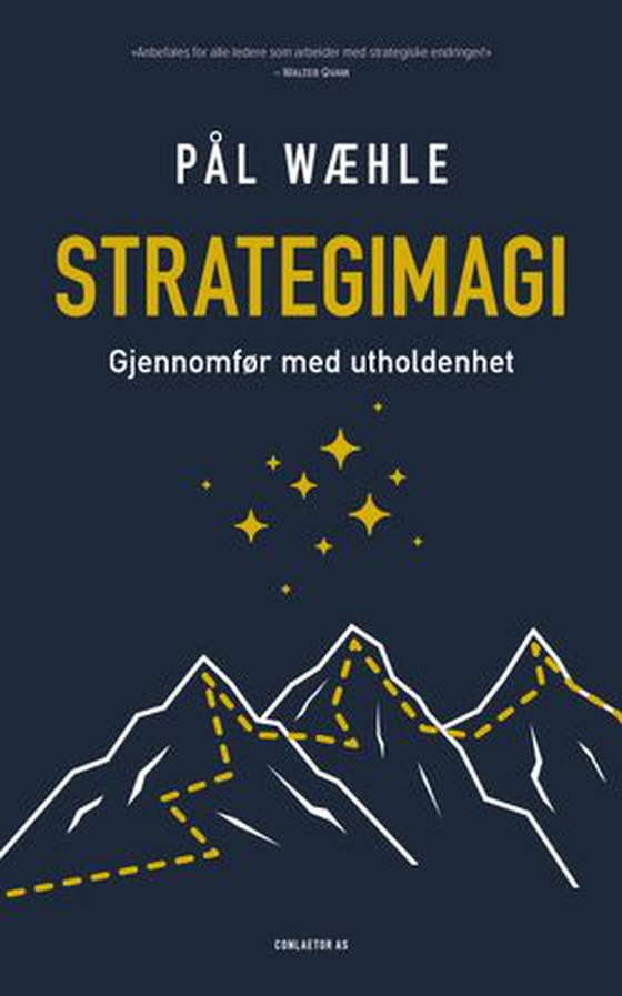 Strategimagi - gjennomfør med utholdenhet (ebok) av Pål Wæhle