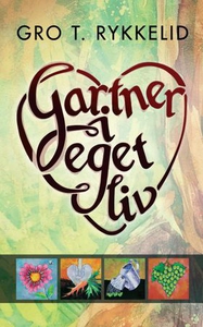 Gartner i eget liv (ebok) av Gro Torvaldsen R