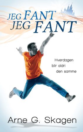 Jeg fant, jeg fant! - hverdagen blir aldri den samme (ebok) av Arne G. Skagen