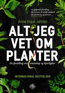 Alt jeg vet om planter (ebok) av Anne Hope Ja