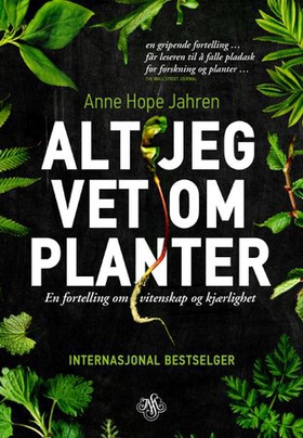 Alt jeg vet om planter - en fortelling om vitenskap og kjærlighet (ebok) av Anne Hope Jahren