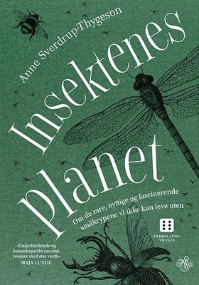 Insektenes planet - om de rare, nyttige og fascinerende småkrypene vi ikke kan leve uten (ebok) av Anne Sverdrup-Thygeson