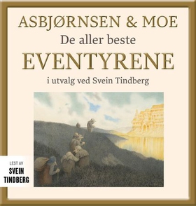 Asbjørnsen & Moe - de aller beste eventyrene (lydbok) av P. Chr. Asbjørnsen