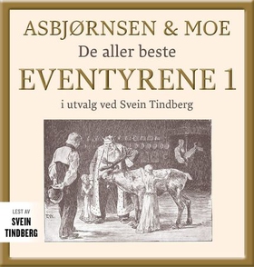 Asbjørnsen og Moe - Del 1 - de aller beste eventyrene (lydbok) av Peter Christen Asbjørnsen