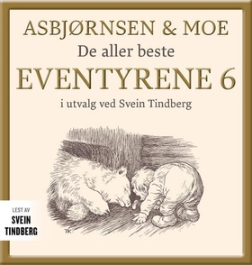 Asbjørnsen og Moe - Del 6 - de aller beste eventyrene (lydbok) av Peter Christen Asbjørnsen