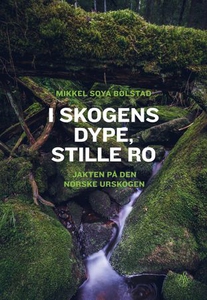 I skogens dype, stille ro (ebok) av Mikkel So