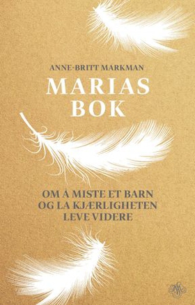 Marias bok - om å miste et barn og la kjærligheten leve videre (ebok) av Anne-Britt Markman