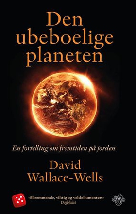 Den ubeboelige planeten - en fortelling om fremtiden på jorden (ebok) av David Wallace-Wells
