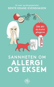 Sannheten om allergi og eksem (ebok) av Bente