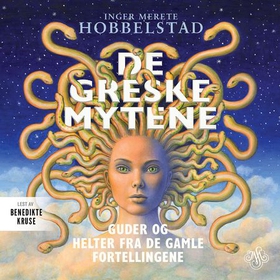 De greske mytene - guder og helter fra de gamle fortellingene (lydbok) av Inger Merete Hobbelstad