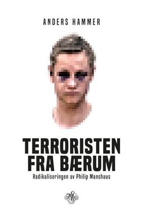 Terroristen fra Bærum - radikaliseringen av Philip Manshaus (ebok) av Anders Hammer
