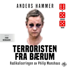 Terroristen fra Bærum - radikaliseringen av Philip Manshaus (lydbok) av Anders Hammer