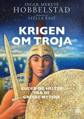 Krigen om Troja - guder og helter fra de greske mytene (ebok) av Inger Merete Hobbelstad