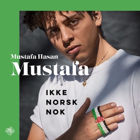 Mustafa - ikke norsk nok (lydbok) av Mustafa Hasan