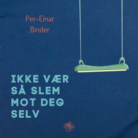 Ikke vær så slem mot deg selv