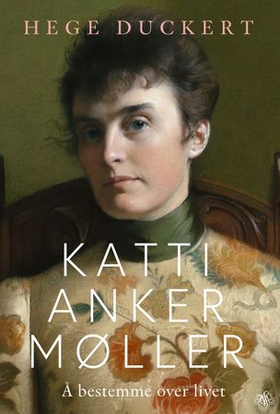 Katti Anker Møller - å bestemme over livet (ebok) av Hege Duckert