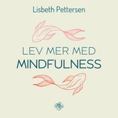 Lev mer med mindfulness