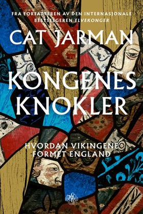 Kongenes knokler - hvordan vikingene formet England (ebok) av Cat Jarman