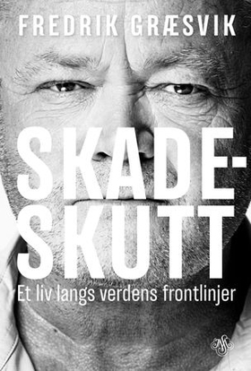 Skadeskutt - et liv langs verdens frontlinjer (ebok) av Fredrik Græsvik