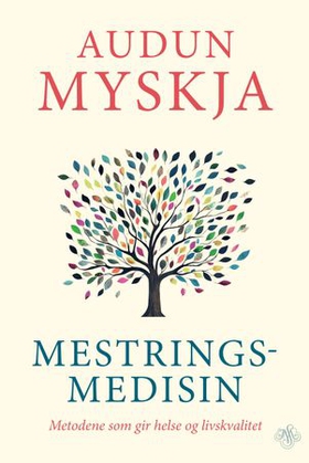 Mestringsmedisin - metodene som gir helse og livskvalitet (ebok) av Audun Myskja