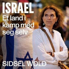 Israel - et land i kamp med seg selv (lydbok) av Sidsel Wold