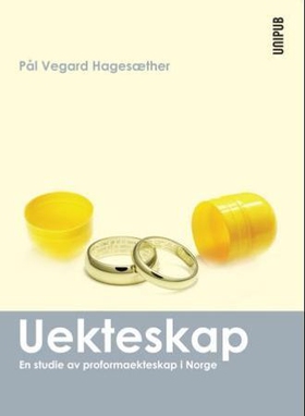 Uekteskap - en studie av proformaekteskap i Norge (ebok) av Pål Vegard Hagesæther