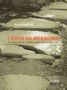 Lærer og menneske - å være ekte i møte med religiøs tro (ebok) av Sturla Sagberg