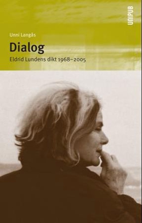 Dialog - Eldrid Lundens dikt 1968-2005 (ebok) av Unni Langås