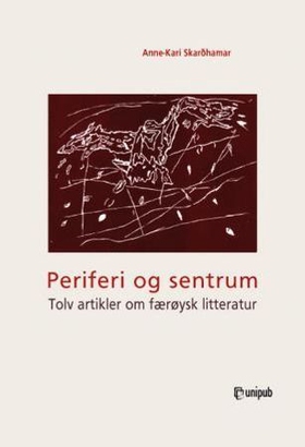 Periferi og sentrum - tolv artikler om færøysk litteratur (ebok) av Anne-Kari Skarðhamar